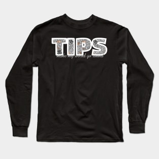 TIPS - Make My World Go Round Long Sleeve T-Shirt